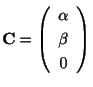 $ {\bf C} = \left(\begin{array}{c}
\alpha\\
\beta\\
0
\end{array}\right)$