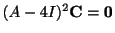 $ (A - 4I)^{2}{\bf C} = {\bf0}$