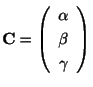 $ {\bf C} = \left(\begin{array}{c}
\alpha\\
\beta\\
\gamma
\end{array}\right)$