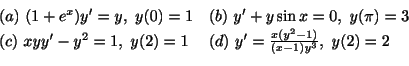 \begin{displaymath}\begin{array}{ll}
(a) \ (1 + e^{x})y^{\prime} = y, \ y(0) = 1...
...rime} = \frac{x(y^2 - 1)}{(x - 1)y^{3}}, \ y(2) = 2
\end{array}\end{displaymath}