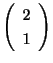 $ \left(\begin{array}{c}
2\\
1
\end{array}\right)$