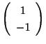 $ \left(\begin{array}{c}
1\\
-1
\end{array}\right)$