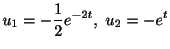 $\displaystyle u_{1} = -\frac{1}{2}e^{-2t}, \ u_{2} = -e^{t} $