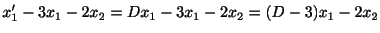 $\displaystyle x_{1}^{\prime} - 3x_{1} - 2x_{2} = Dx_{1} - 3x_{1} - 2x_{2} = (D-3)x_{1} - 2x_{2} $