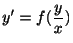 $\displaystyle y^{\prime} = f(\frac{y}{x}) $