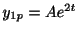 $ y_{1p} = Ae^{2t}$