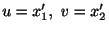 $ u = x_{1}^{\prime}, \ v = x_{2}^{\prime}$