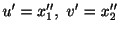$ u^{\prime} = x_{1}^{\prime\prime}, \ v^{\prime} = x_{2}^{\prime\prime}$