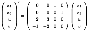$\displaystyle \left(\begin{array}{c}
x_{1}\\
x_{2}\\
u\\
v
\end{array}\right...
...rray}\right)\left(\begin{array}{c}
x_{1}\\
x_{2}\\
u\\
v
\end{array}\right) $