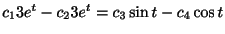 $\displaystyle c_{1}3e^{t} -c_{2}3e^{t} = c_{3}\sin{t} - c_{4}\cos{t}$