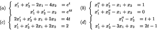 \begin{displaymath}\begin{array}{ll}
(a) \ \left\{\begin{array}{rl}
x_{1}^{\prim...
...ime} - 3x_{1} + x_{2} &= 2t - 1
\end{array}\right .
\end{array}\end{displaymath}