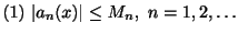 $ (1) \ \vert a_{n}(x)\vert \leq M_{n} , \ n = 1,2,\ldots$