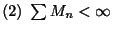 $ (2) \ \sum M_{n} < \infty$