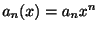 $ a_{n}(x) = a_{n}x^{n}$