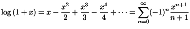 $\displaystyle \log{(1+x)} = x - \frac{x^2}{2} + \frac{x^3}{3} - \frac{x^4}{4} + \cdots =
\sum_{n=0}^{\infty} (-1)^{n}\frac{x^{n+1}}{n+1}$