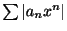 $ \sum \vert a_{n}x^{n}\vert$