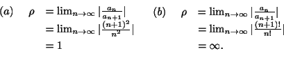 \begin{displaymath}\begin{array}{lll}
(a)& \ \rho &= \lim_{n \rightarrow \infty}...
...infty} \vert\frac{(n+1)!}{n!}\vert \\
&&= \infty .
\end{array}\end{displaymath}