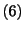 $ (6)$