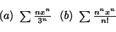 \begin{displaymath}\begin{array}{l}
(a) \ \sum \frac{nx^{n}}{3^{n}} \ \ (b) \ \sum \frac{n^{n}x^{n}}{n!}
\end{array}\end{displaymath}