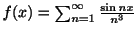 $ f(x) = \sum_{n=1}^{\infty}\frac{\sin{nx}}{n^3}$