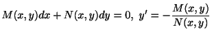 $\displaystyle M(x,y)dx + N(x,y)dy = 0, \ y^{\prime} = -\frac{M(x,y)}{N(x,y)}$