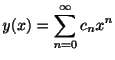 $\displaystyle y(x) = \sum_{n=0}^{\infty}c_{n}x^{n} $
