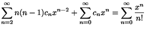 $\displaystyle \sum_{n=2}^{\infty}n(n-1)c_{n}x^{n-2} + \sum_{n=0}^{\infty}c_{n}x^{n} = \sum_{n=0}^{\infty}\frac{x^{n}}{n!} $