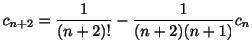 $\displaystyle c_{n+2} = \frac{1}{(n+2)!} - \frac{1}{(n+2)(n+1)}c_{n} $