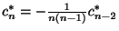 $ c_{n}^{*} = -\frac{1}{n(n-1)}c_{n-2}^{*}$