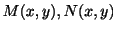 $ M(x,y),N(x,y)$