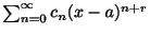 $ \sum_{n=0}^{\infty}c_{n}(x - a)^{n+r}$