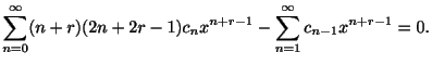 $\displaystyle \sum_{n=0}^{\infty}(n+r)(2n+2r-1)c_{n}x^{n+r-1} - \sum_{n=1}^{\infty}c_{n-1}x^{n+r-1} = 0 .$