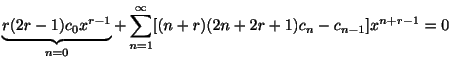 $\displaystyle \underbrace{r(2r-1)c_{0}x^{r-1}}_{n = 0} + \sum_{n=1}^{\infty}[(n+r)(2n+2r+1)c_{n} - c_{n-1}]x^{n+r-1} = 0 $