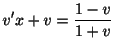 $\displaystyle v^{\prime}x + v = \frac{1 - v}{1 + v} $
