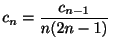 $\displaystyle c_{n} = \frac{c_{n-1}}{n(2n-1)} \ $