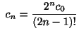 $\displaystyle \ c_{n} = \frac{2^{n}c_{0}}{(2n-1)!} $