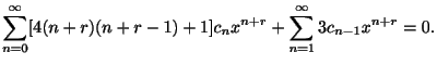 $\displaystyle \sum_{n=0}^{\infty}[4(n+r)(n+r-1) + 1]c_{n}x^{n+r} + \sum_{n=1}^{\infty}3c_{n-1}x^{n+r} = 0. $
