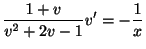 $\displaystyle \frac{1 + v}{v^{2} + 2v - 1}v^{\prime} = -\frac{1}{x} $