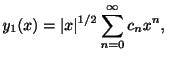 $\displaystyle y_{1}(x) = \vert x\vert^{1/2}\sum_{n=0}^{\infty}c_{n}x^{n}, \ $