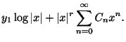 $\displaystyle y_{1}\log{\vert x\vert} + \vert x\vert^{r}\sum_{n=0}^{\infty}C_{n}x^{n} .$