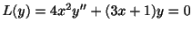 $\displaystyle L(y) = 4x^2 y^{\prime\prime} + (3x + 1)y = 0 $