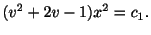 $\displaystyle (v^{2} + 2v - 1)x^{2} = c_{1}. $