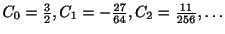 $ C_{0} = \frac{3}{2}, C_{1} = - \frac{27}{64}, C_{2} = \frac{11}{256}, \ldots $