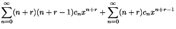 $\displaystyle \sum_{n=0}^{\infty}(n+r)(n+r-1)c_{n}x^{n+r} + \sum_{n=0}^{\infty}(n+r)c_{n}x^{n+r-1}$