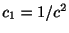 $ c_{1} =1/c^{2}$