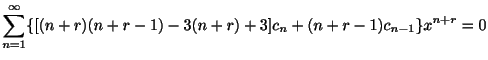 $\displaystyle \sum_{n=1}^{\infty}\{[(n+r)(n+r-1) - 3(n+r) + 3]c_{n} + (n+r-1)c_{n-1}\}x^{n+r} = 0$
