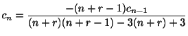 $\displaystyle c_{n} = \frac{-(n+r-1)c_{n-1}}{(n+r)(n+r-1) - 3(n+r) + 3} $