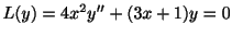 $ L(y) = 4x^2 y^{\prime\prime} + (3x + 1)y = 0$