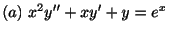 $ (a) \ x^2 y^{\prime\prime} + xy^{\prime} + y = e^{x}$