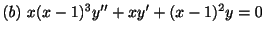 $ (b) \ x(x-1)^{3}y^{\prime\prime} + xy^{\prime} + (x-1)^{2}y = 0 $